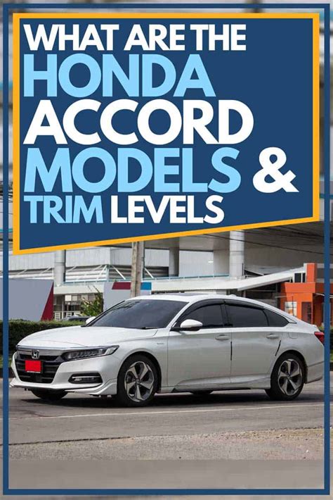 What Are The Honda Accord Models And Trim Levels