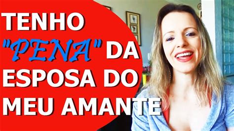 Meu Amante Disse Que A Esposa Não Gosta De Sexo Youtube