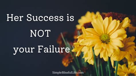 Her Success Is Not Your Failure Simple Blissful Life