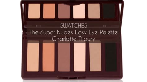 Swatches The Super Nudes Easy Eye Palette Charlotte Tilbury Youtube