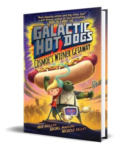 Galactic Hot Dogs De Max Brallier Editorial Simon And Schuster