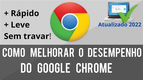 Como Deixar Google Chrome Mais R Pido E Sem Travar Windows