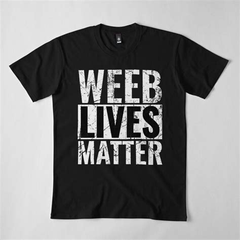 Buy Men Premium Cotton Harajuku T Shirt Weeaboo Trash Weeb Lives Matter