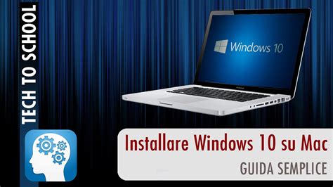 Come Installare Windows 10 Su Mac Guida Base Tech To School Youtube