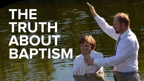 The Truth About Baptism Youtube