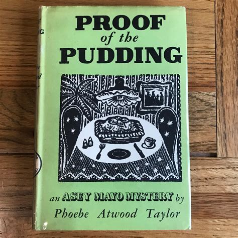 Proof Of The Pudding By Taylor Phoebe Atwood Hard Cover 1945 First