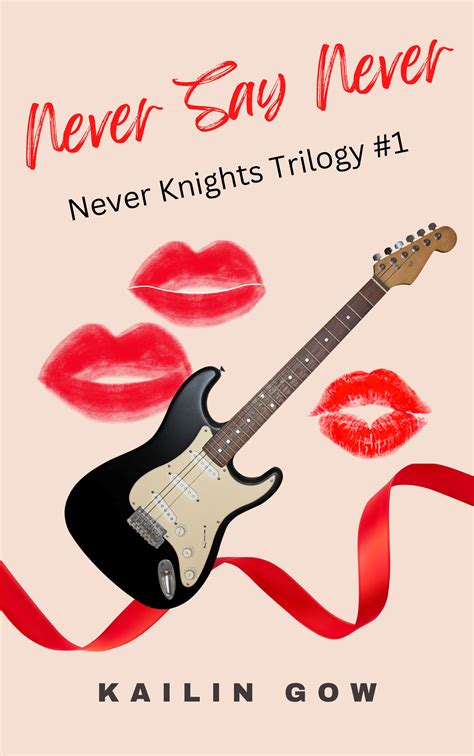 Never Say Never Never Knights 1 By Kailin Gow Goodreads