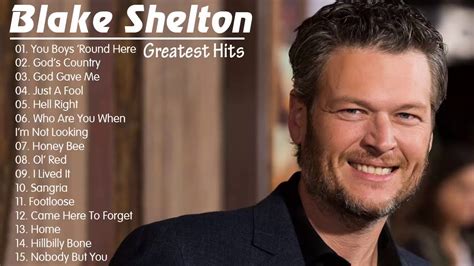 Blake Shelton New Country Songs Blake Shelton Best Of Full Album Blake Shelton Playlist