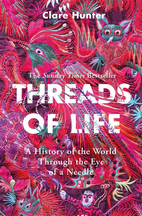 Threads of Life: A History of the World Through the Eye of a Needle by