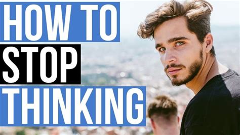 How To Stop Overthinking And Over Analyzing Overthinking Over Analyzing Analyze