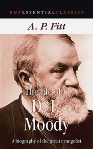 Life Of D L Moody A Biography Of The Great Evangelist Fitt A P Book