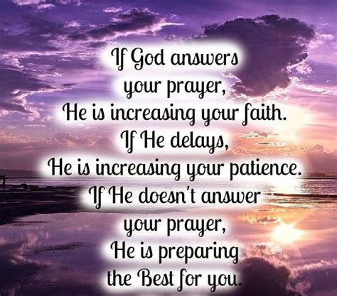 If God Answers Your Prayer He Is Increasing Your Faith If He Delays