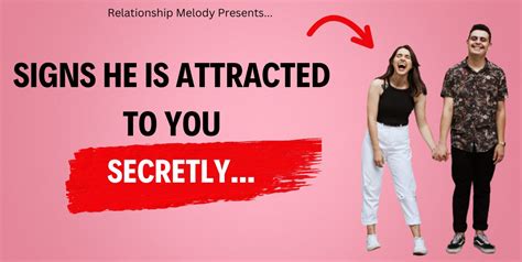 Signs He Is Attracted To You Secretly Relationship Melody