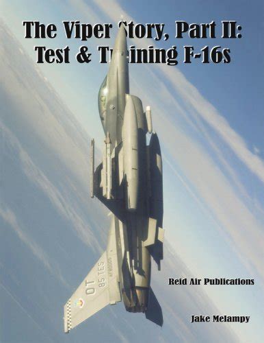 The Viper Story Part Ii Test And Training F 16s
