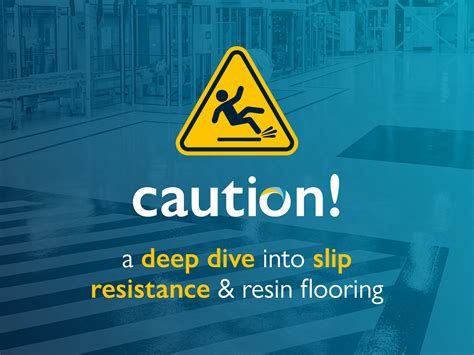 Take caution: A deep dive into slip resistance and resin flooring