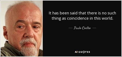 Paulo Coelho Quote It Has Been Said That There Is No Such Thing