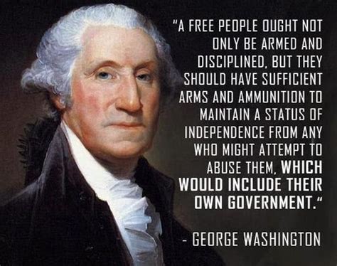 The right of the people to keep and bear arms shall not be infringed. George Washington Quotes About Guns. QuotesGram