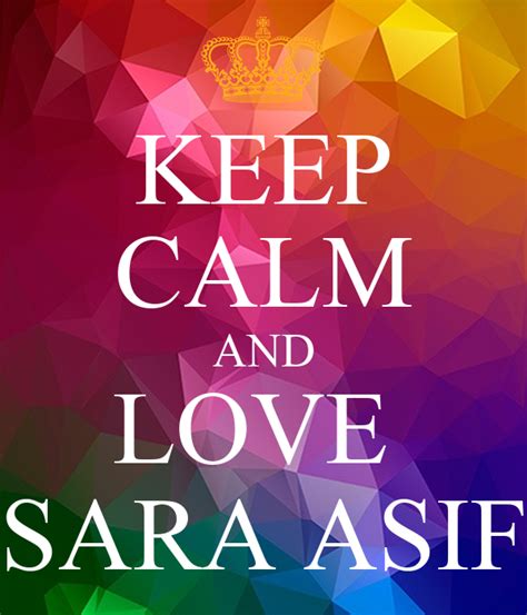 Keep Calm And Love Sara Asif Poster Sara Keep Calm O Matic