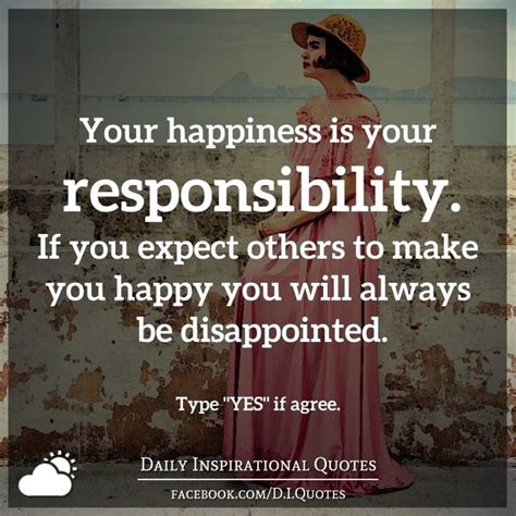 Your Happiness Is Your Responsibility If You Expect Others To Make You