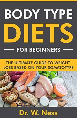 body type diets for beginners the ultimate guide to weight loss based on your somatotype by w