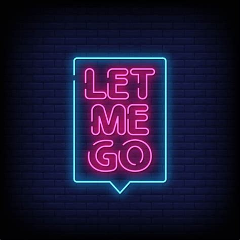 Premium Vector Let Me Go Neon Signs Style Text