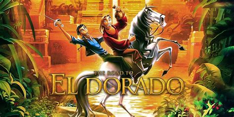 How The Road To El Dorado Became A Classic Over The Years The Film Has Gotten The Opportunity
