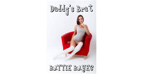Daddys Brat A Taboo Stepdaughter And Stepfather Story By Hattie Hayes