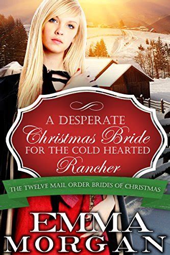 Mail Order Bride A Desperate Mail Order Bride For The Cold Hearted Rancher The Twelve Mail