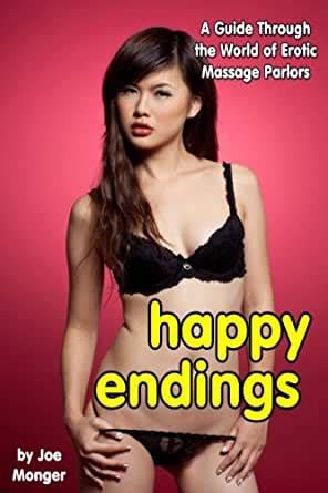 Happy Endings The World Of Erotic Massage Parlors Ebook Joe Monger Amazon In Kindle Store