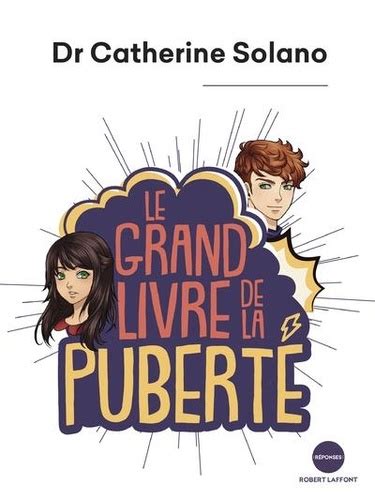 Le Grand Livre De La Puberté De Catherine Solano Grand Format Livre