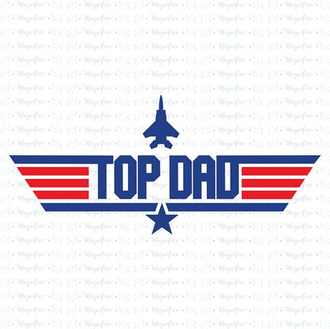 Top Dad Svg Top Gun Fathers Day Svg Dad Birthday Svg Best Etsy