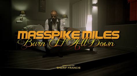 masspike miles burn it all down [official music video] youtube