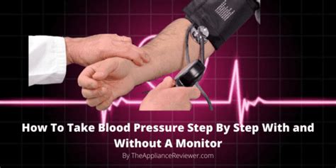 How To Take Blood Pressure Step By Step With And Without A Monitor