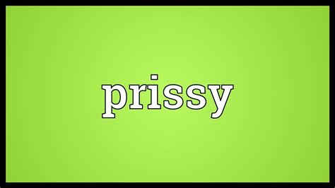 Prissy Meaning Youtube