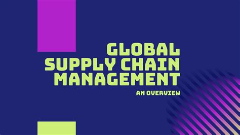 Global Supply Chain Management An Overview