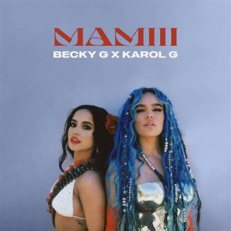 ‎mamiii single by becky g and karol g on apple music in 2022 becky g becky g song