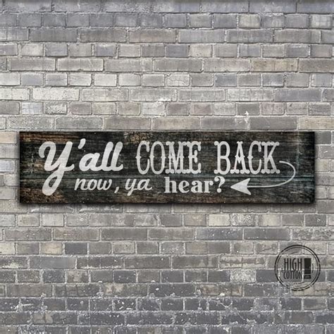 Yall Come Back Now Wall Sign In 2020 Wall Signs Funny Wood Signs