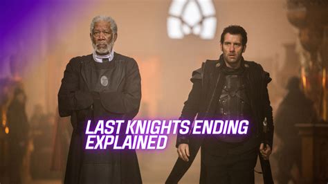 Last Knights Ending Explained Endante