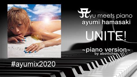 ayumi hamasaki unite ~abottchen piano with vocal version~ ayumix2020 ayuクリエイターチャレンジ 浜崎あゆみ