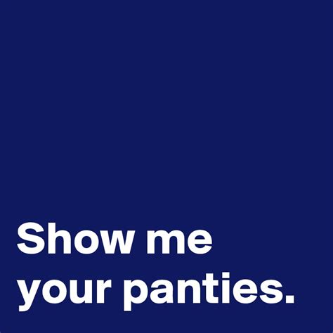 show me your panties post by janem803 on boldomatic