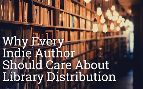 Why Every Indie Author Should Care About Library Distribution