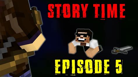 Story Time Episode 5 Minecraft Machinima Youtube