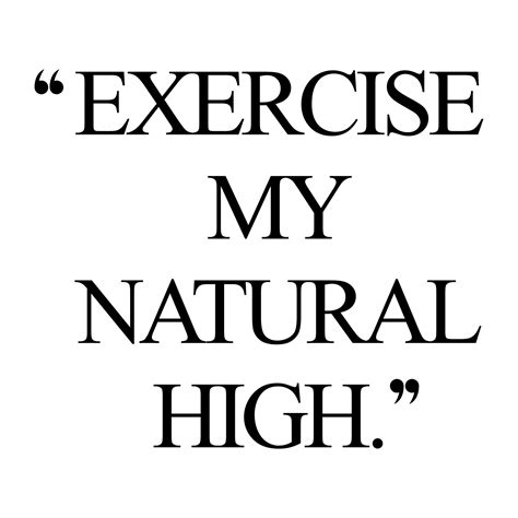 Natural High Inspirational Exercise Quote