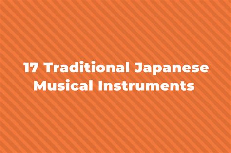 17 Traditional Japanese Musical Instruments You Should Know