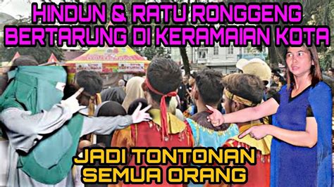 Hindun Buat Keributan Di Tengah Kota Youtube