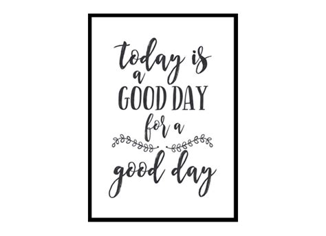 Today Is A Good Day For A Good Day Quote Art Poster Print Art Print