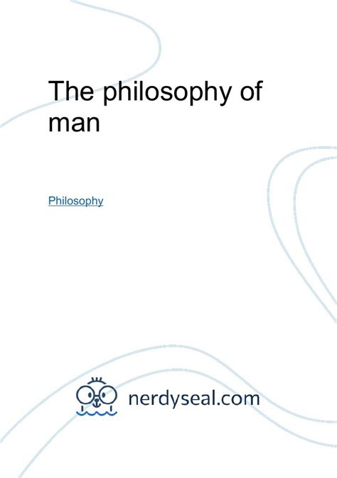 The Philosophy Of Man 842 Words Nerdyseal