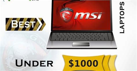 Marvelous World Msi Best Gaming Laptops Under 1000