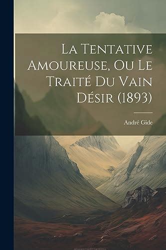 La Tentative Amoureuse Ou Le Traité Du Vain Désir 1893 by Gide André
