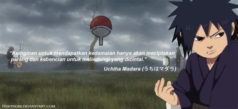 These madara uchiha quotes reflect his thoughts and remind us about his outstanding power. Madara Quotes (Indonesian) by Rizkynobi on DeviantArt